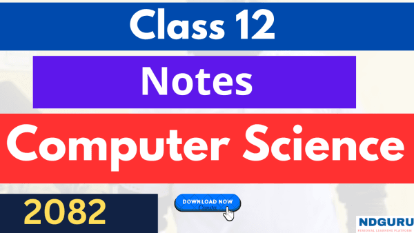 NEB Class 12 Computer Science Notes 2082 | Free PDF Download